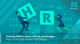 Solving M&A’s Most Critical Challenges: How to Deal with People and Change