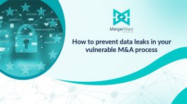 How to prevent Data Leaks in your vulnerable M&A process
