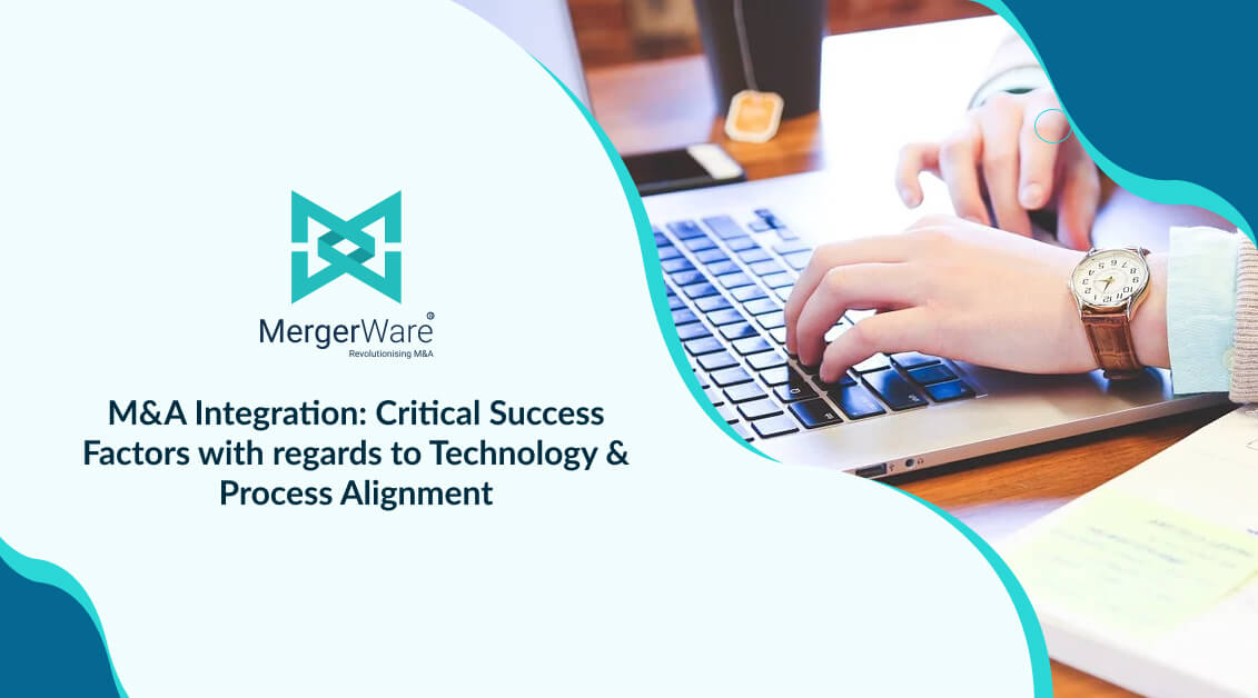 You are currently viewing M&A Integration: What are the Critical Success Factors with regards to Technology and Process Alignment?